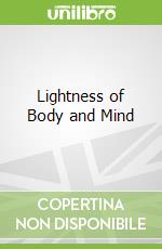 Lightness of Body and Mind