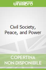 Civil Society, Peace, and Power