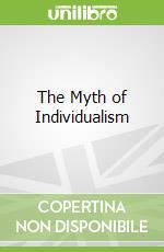 The Myth of Individualism