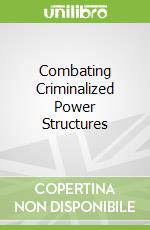 Combating Criminalized Power Structures
