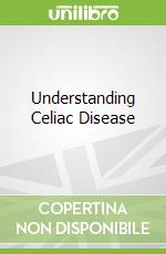 Understanding Celiac Disease