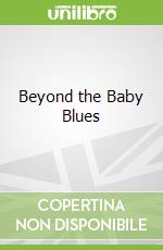 Beyond the Baby Blues