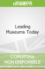 Leading Museums Today