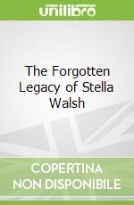 The Forgotten Legacy of Stella Walsh