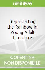 Representing the Rainbow in Young Adult Literature