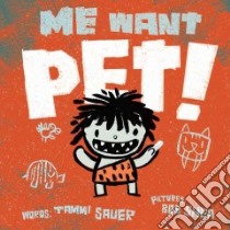 Me Want Pet! libro in lingua di Sauer Tammi, Shea Bob (ILT)