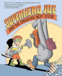 Superhero Joe and the Creature Next Door libro in lingua di Weitzman Jacqueline Preiss, Barrett Ron (ILT)