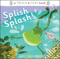 Splish Splash! libro in lingua di Schimler Amy