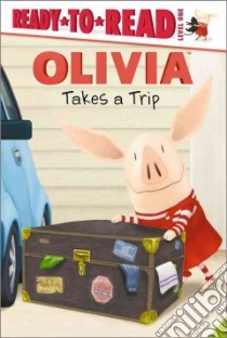 Olivia Takes a Trip libro in lingua di O'Ryan Ellie (ADP), Osterhold Jared (ILT)