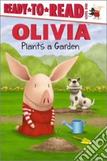 Olivia Plants a Garden libro in lingua di Sollinger Emily (ADP), Osterhold Jared (ILT)