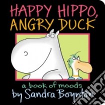 Happy Hippo, Angry Duck libro in lingua di Boynton Sandra