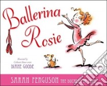 Ballerina Rosie libro in lingua di York Sarah Mountbatten-Windsor Duchess of, Goode Diane (ILT)