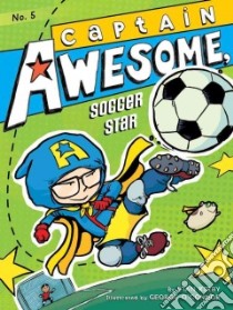 Captain Awesome, Soccer Star libro in lingua di Kirby Stan, O'Connor George (ILT)