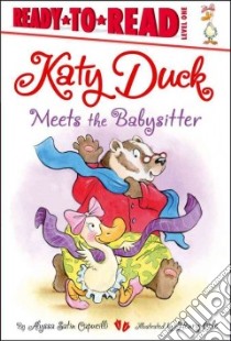 Katy Duck Meets the Babysitter libro in lingua di Capucilli Alyssa Satin, Cole Henry (ILT)