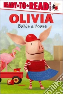 Olivia Builds a House libro in lingua di Testa Maggie (ADP), Johnson Shane L. (ILT)