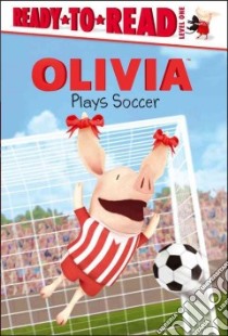 Olivia Plays Soccer libro in lingua di Gallo Tina (ADP), Osterhold Jared (ILT)