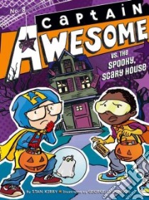 Captain Awesome Vs. the Spooky, Scary House libro in lingua di Kirby Stan, O'Connor George (ILT)