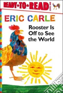Rooster Is Off to See the World libro in lingua di Carle Eric