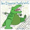 How Dinosaurs Really Work! libro str