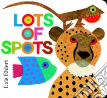 Lots of Spots libro in lingua di Ehlert Lois
