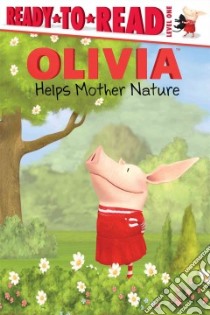 Olivia Helps Mother Nature libro in lingua di Forte Lauren (ADP), Osterhold Jared (ILT)