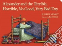 Alexander and the Terrible, Horrible, No Good, Very Bad Day libro in lingua di Viorst Judith, Cruz Ray (ILT)