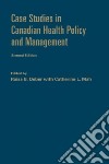Case Studies in Canadian Health Policy and Management libro str