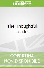 The Thoughtful Leader