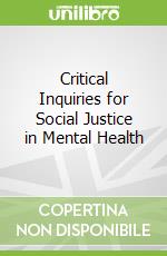 Critical Inquiries for Social Justice in Mental Health