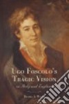 Ugo Foscolo's Tragic Vision in Italy and England libro str