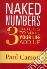 Naked Numbers the Three Rules to Make Your Life Add Up