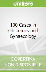 100 Cases in Obstetrics and Gynaecology libro str