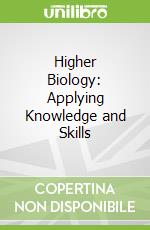 Higher Biology: Applying Knowledge and Skills