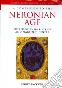 A Companion to the Neronian Age libro in lingua di Buckley Emma (EDT), Dinter Martin T. (EDT)