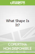 What Shape Is It?