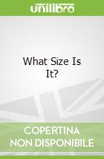 What Size Is It?