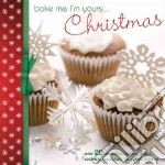 Bake Me I'm Yours... Christmas