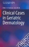 Clinical Cases in Geriatric Dermatology libro str