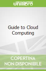 Guide to Cloud Computing