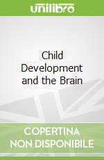 Child Development and the Brain