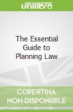The Essential Guide to Planning Law
