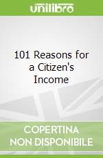 101 Reasons for a Citizen's Income