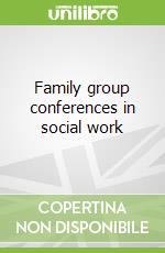 Family group conferences in social work