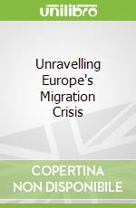 Unravelling Europe's Migration Crisis