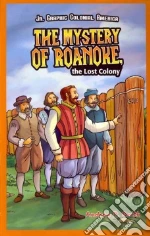 The Mystery of Roanoke, the Lost Colony