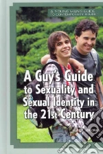 A Guy's Guide to Sexuality and Sexual Identity in the 21st Century