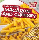 What's in Your Macaroni and Cheese?