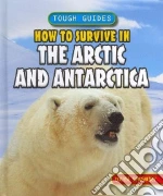 How to Survive in the Arctic and Antarctica