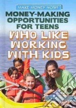 Money-Making Opportunities for Teens Who Like Working With Kids