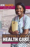 Getting a Job in Health Care libro str